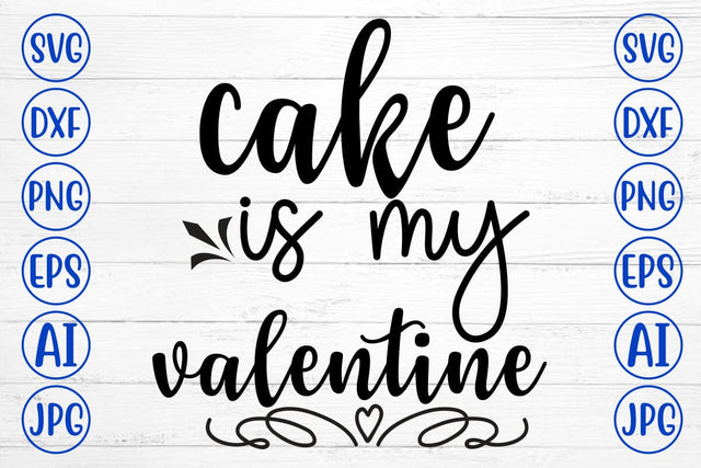 Cake is My Valentine SVG Cut File SVG Syaman 