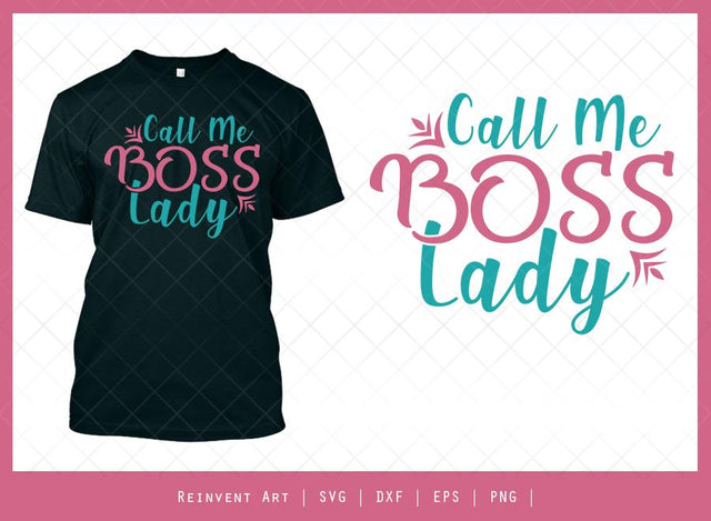 Call Me Boss Lady SVG Cut File | T-shirt Design SVG Reinvent Art 