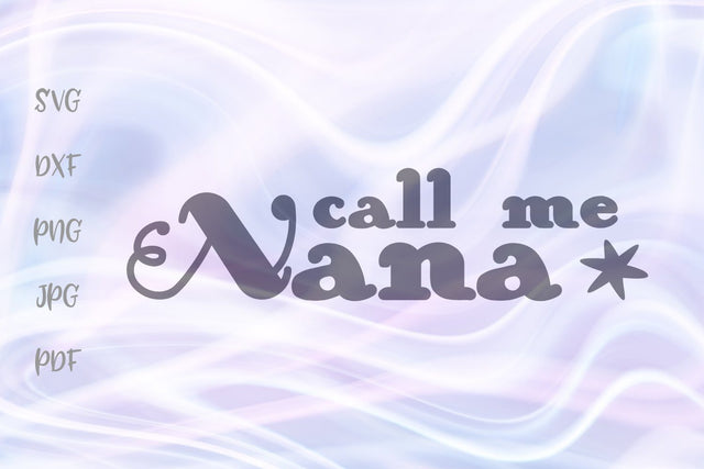 Call Me Nana SVG, PNG, DXF, PDF, JPG SVG Digitals by Hanna 
