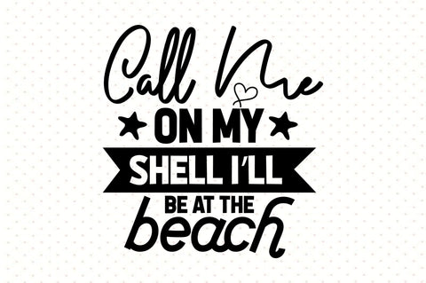 Call Me On My Shell I will Be At The Beach SVG orpitasn 