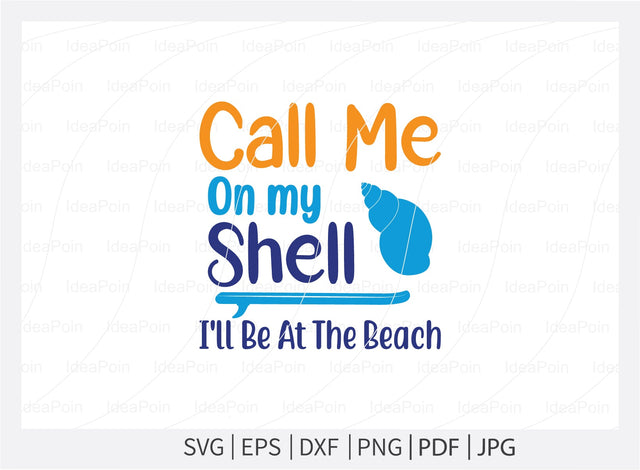 Call me on my shell i'll be at the beach Svg, Beach SVG, Beach designs, Beach please, Sea You at the Beach, Beach bound, Life is better by the beach, Summer Svg, Beach Life Svg SVG Dinvect 