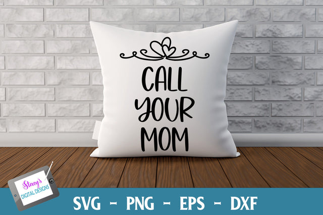 Call Your Mom | College Dorm Pillow Design SVG Stacy's Digital Designs 