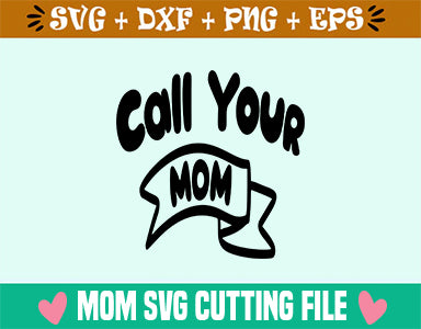 Call Your Mom SVG SVG SVG Studio 