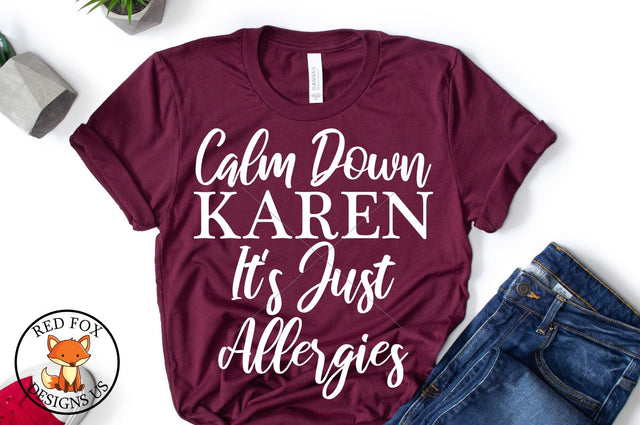 Calm Down Karen It's just allergies SVG | Social Distancing SVG RedFoxDesignsUS 