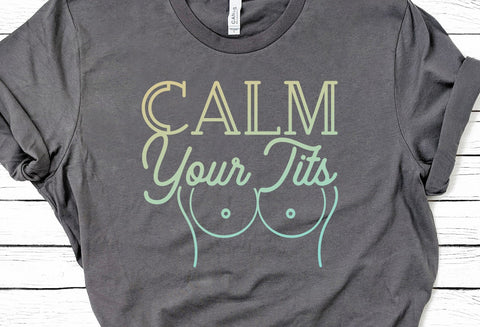 Calm Your Tits SVG Design SVG Crafting After Dark 