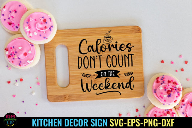 Calories Dont Count I Kitchen Sign SVG I Kitchen Decor SVG SVG Happy Printables Club 