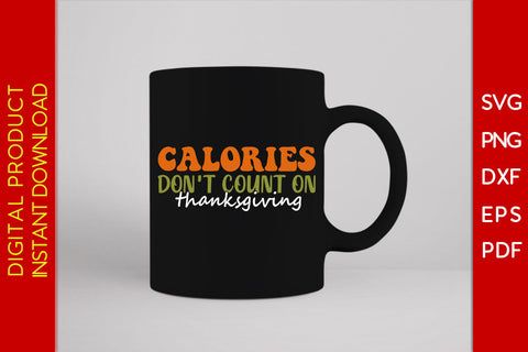 Calories Don't Count On Thanksgiving SVG PNG PDF Cut File SVG Creativedesigntee 