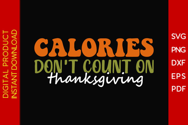 Calories Don't Count On Thanksgiving SVG PNG PDF Cut File SVG Creativedesigntee 