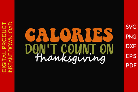 Calories Don't Count On Thanksgiving SVG PNG PDF Cut File SVG Creativedesigntee 