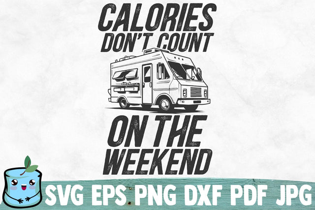Calories Don't Count On The Weekend SVG MintyMarshmallows 