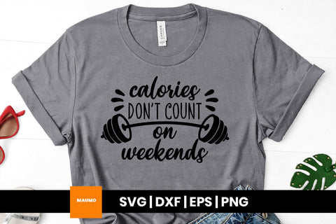 Calories don't count on weekends, funny gym quotes SVG Maumo Designs 