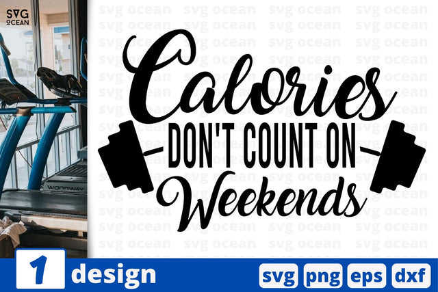 Calories don't count on weekends, Gym quotes cricut svg SVG SvgOcean 