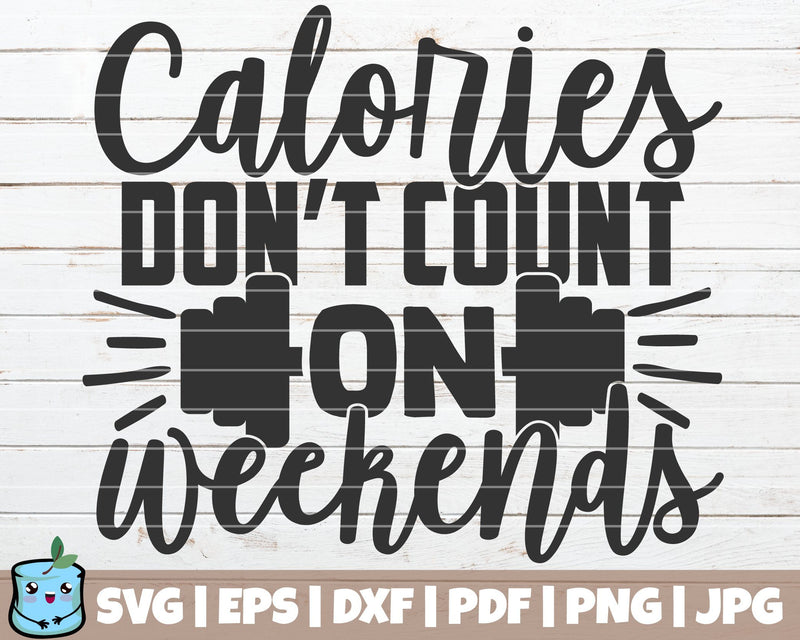 Calories Don't Count On Weekends SVG MintyMarshmallows 