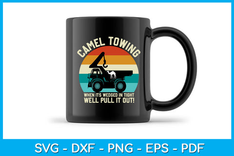 Camel Towing When It's Wedged In Tight We'll Pull It Out SVG PNG PDF Cut File SVG Creativedesigntee 