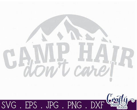 Camp Hair Don't Care Svg, Camping Svg SVG Crafty Mama Studios 