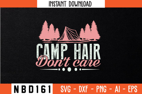 CAMP HAIR DON'T CARE T-Shirt Design SVG Nbd161 