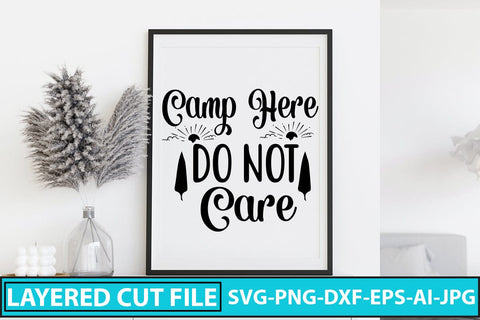 CAMP HERE DO NOT CARE SVG Cut File SVG Syaman 