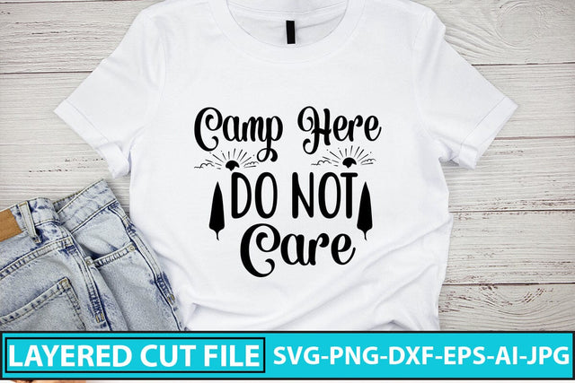 CAMP HERE DO NOT CARE SVG Cut File SVG Syaman 