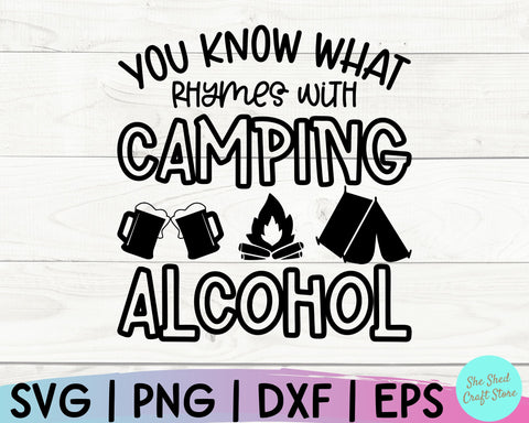 Camp Life Svg, You Know What Rhymes With Camping Alcohol, Camping Svg, RV Svg, Campfire Svg SVG She Shed Craft Store 