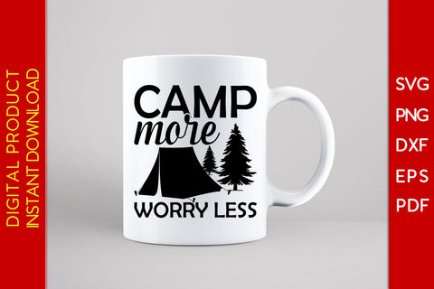 Camp More Worry Less Camping SVG PNG PDF Cut File SVG Creativedesigntee 