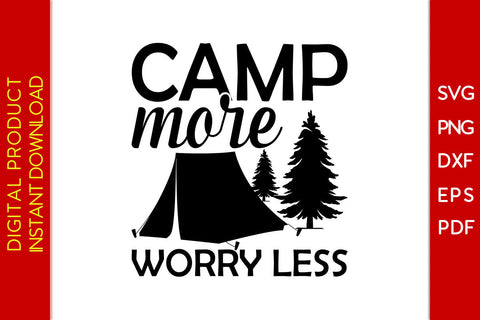 Camp More Worry Less Camping SVG PNG PDF Cut File SVG Creativedesigntee 