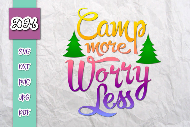 Camp More Worry Less Print & Cut SVG Digitals by Hanna 