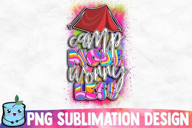 Camp More Worry Less Sublimation Design Sublimation MintyMarshmallows 