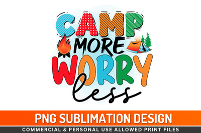 Camp more worry less Sublimation PNG Sublimation Regulrcrative 