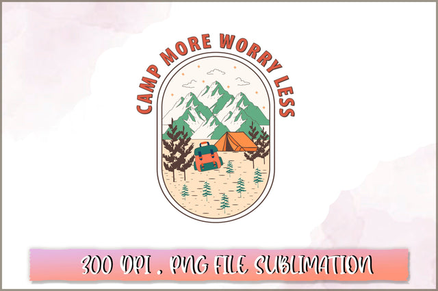 Camp more worry less Sublimation SVG Shetara Begum 