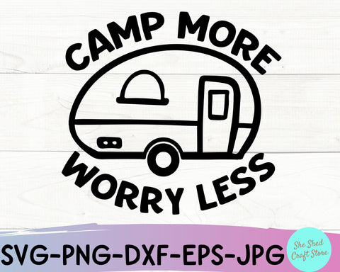 Camp More Worry Less SVG Cut File - Camping Shirt Svg SVG She Shed Craft Store 