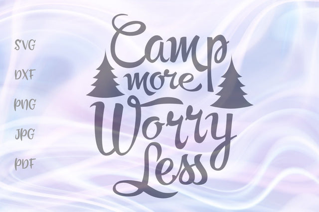 Camp More Worry Less SVG, PNG, DXF, PDF, JPG SVG Digitals by Hanna 