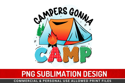 Campers gonna camp Sublimation PNG Sublimation Regulrcrative 