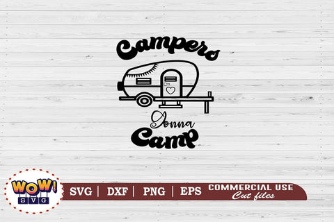 Campers gonna camp svg, Camping svg, RV svg, Png, Dxf SVG Wowsvgstudio 