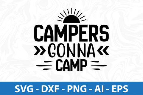 Campers Gonna Camp svg SVG orpitasn 