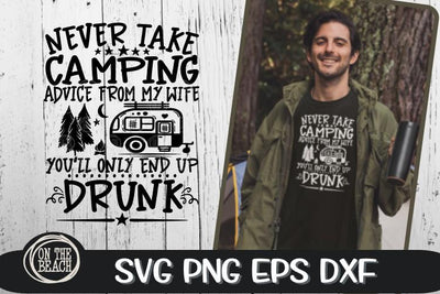 Camping Advice - My Wife - You'll Only End Up Drink - SVG SVG On the Beach Boutique 