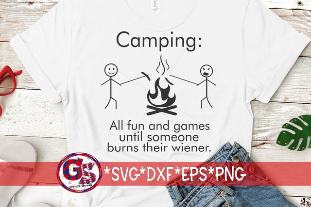 Camping: All Fun and Games Until Someone Burns Their Wiener SVG DXF EPS PNG SVG Greedy Stitches 