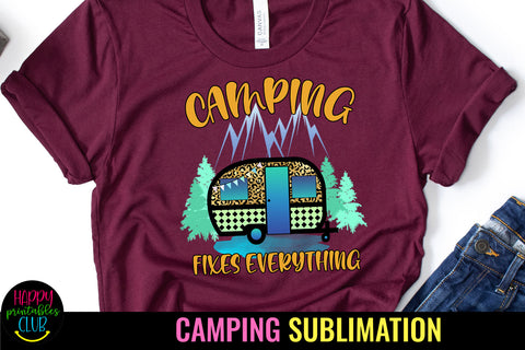 Camping Fixes Everything Sublimation Design Sublimation Happy Printables Club 
