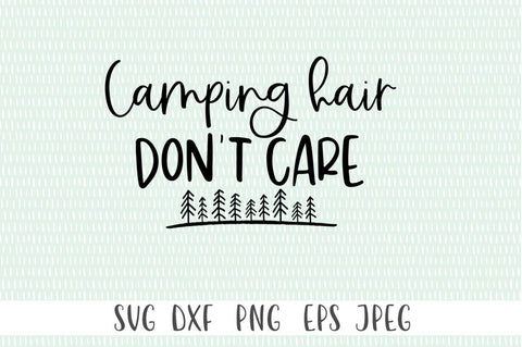 Camping Hair Don't Care SVG - Funny Camping SVG, Camp Life SVG, Camping Quote Cut files SVG Simply Cutz 