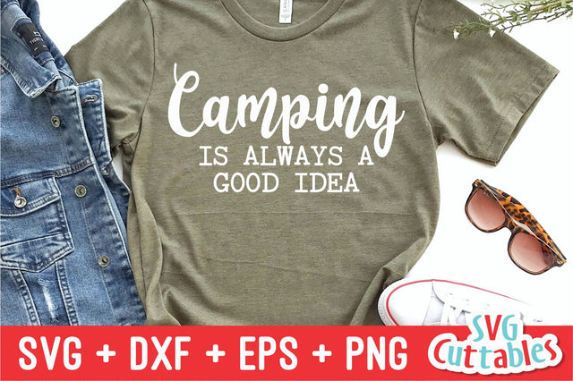 Camping Is Always A Good Idea svg - Camping SVG - Shirt Design - Cut File - svg - dxf - eps - png - Silhouette - Cricut SVG Svg Cuttables 