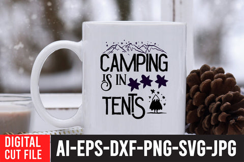 Camping is in Tents SVG Cut File , Camping SVG Bundle SVG BlackCatsMedia 