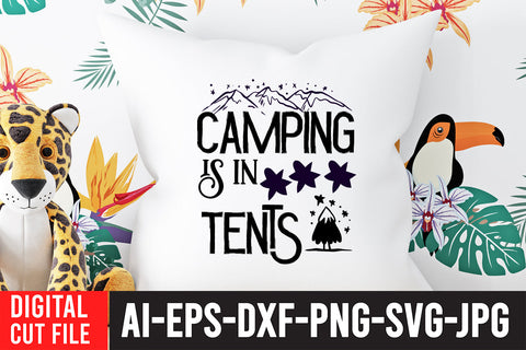 Camping is in Tents SVG Cut File , Camping SVG Bundle SVG BlackCatsMedia 