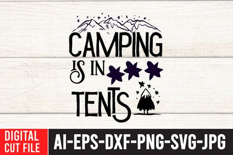 Camping is in Tents SVG Cut File , Camping SVG Bundle SVG BlackCatsMedia 