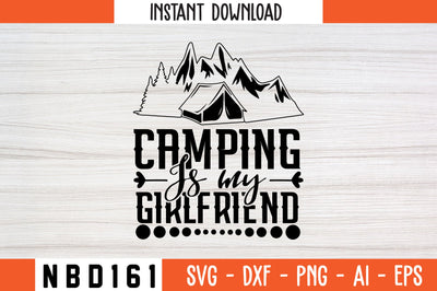 CAMPING IS MY GIRLFRIEND T-Shirt Design SVG Nbd161 