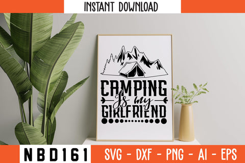 CAMPING IS MY GIRLFRIEND T-Shirt Design SVG Nbd161 