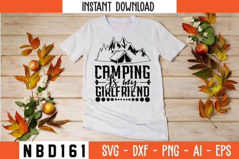 CAMPING IS MY GIRLFRIEND T-Shirt Design SVG Nbd161 