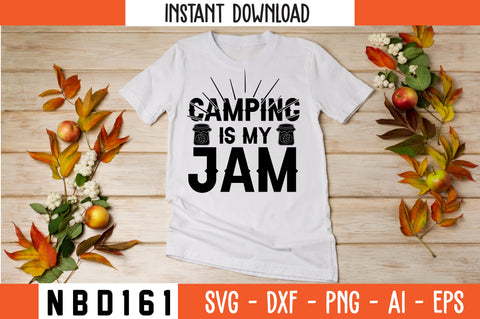 CAMPING IS MY JAM T-Shirt Design SVG Nbd161 