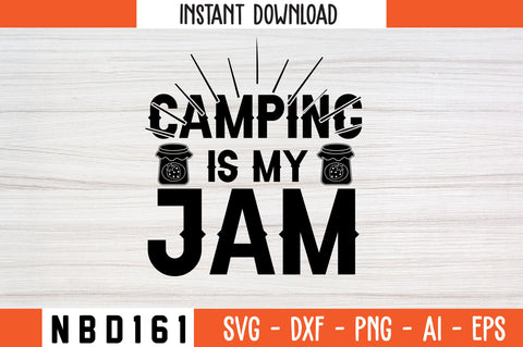 CAMPING IS MY JAM T-Shirt Design SVG Nbd161 