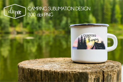 Camping Is My Therapy | Camping Sublimation Design Sublimation DIYxe Designs 