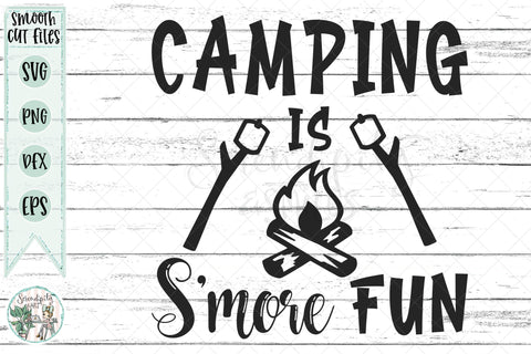 Camping Is S'more Fun - Cut Files - SVG - PNG - DXF - EPS SVG Serendipity and Art 