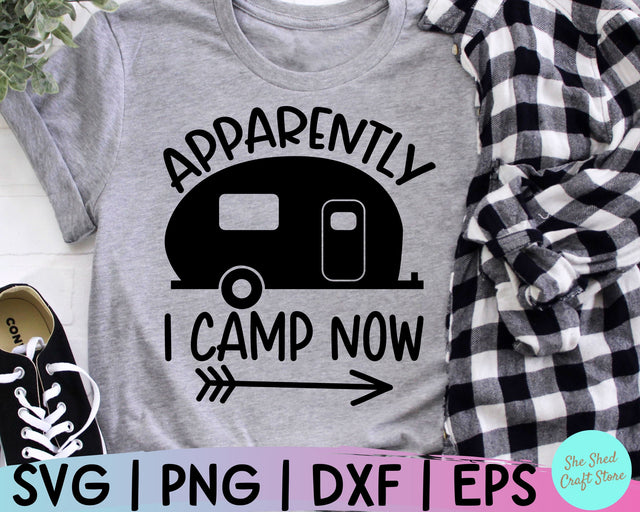 Camping Life Svg, Apparently I Camp Now Svg, Funny Mom Svg, Sarcastic Svg, Campfire Svg SVG She Shed Craft Store 